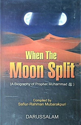 When the Moon Split A Biography of The Prophet Muhammad