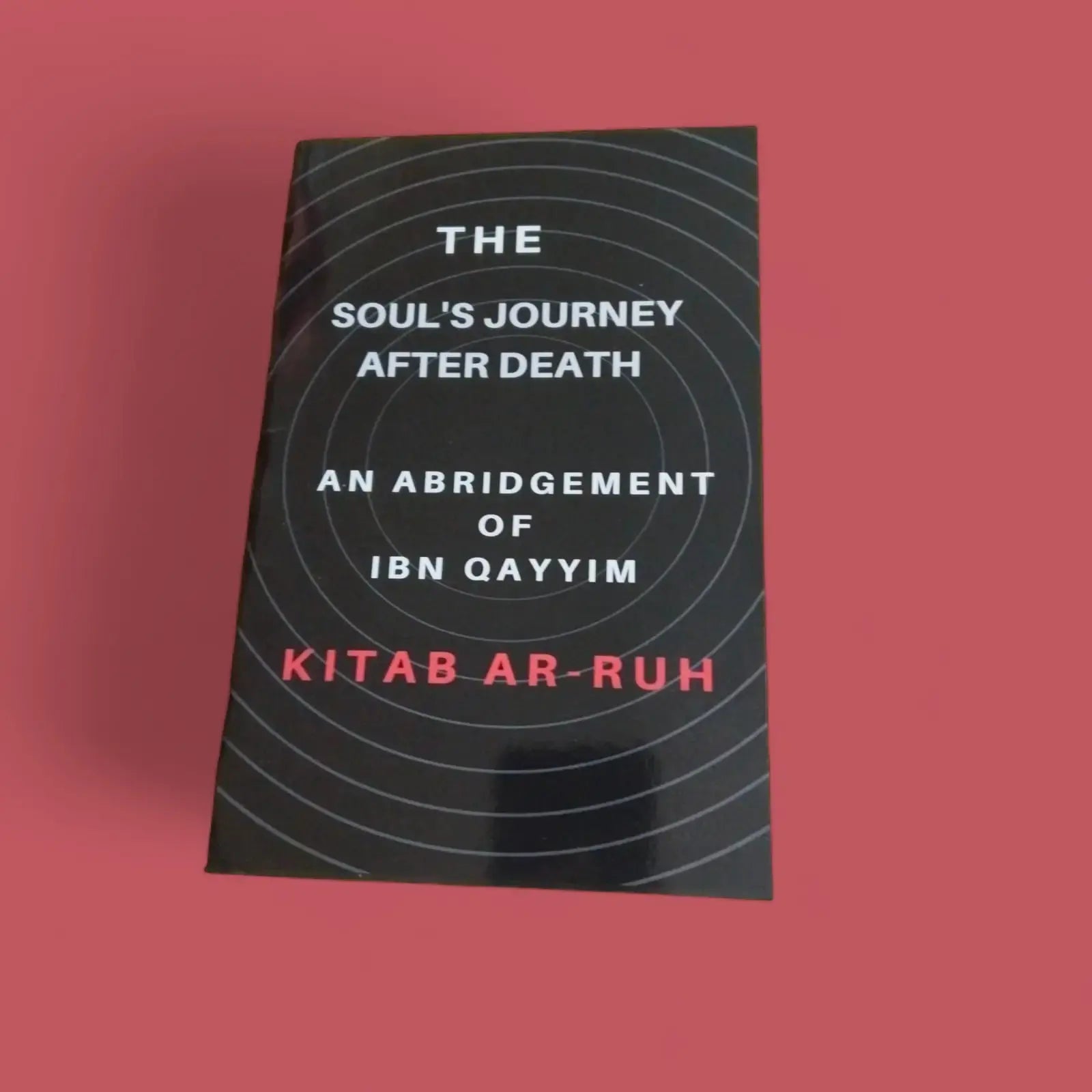 The Soul Journey After Death By Ibn Qayyim An Abridegement of Kitab Ar Ruh
