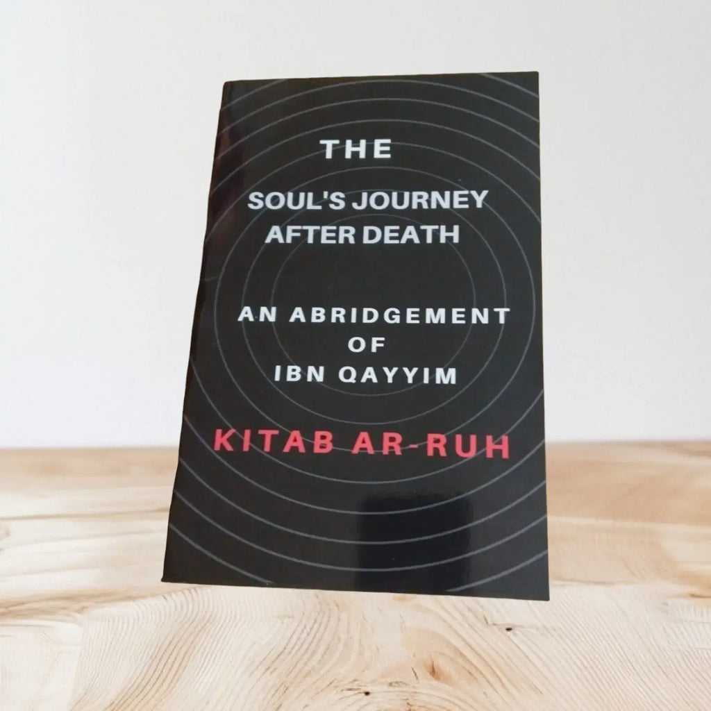 The Soul Journey After Death By Ibn Qayyim An Abridegement of Kitab Ar Ruh