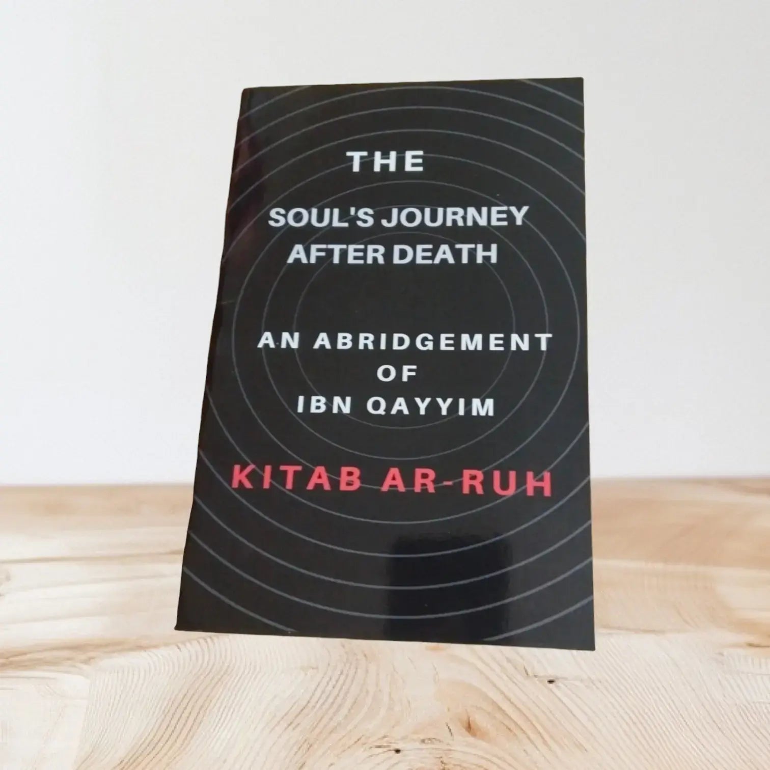 The Soul Journey After Death By Ibn Qayyim An Abridegement of Kitab Ar Ruh